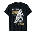 When Doubt Throttle It Out Dirt T-Shirt - Casual Everyday Wear Men Women - T-Shirt, Sweatshirt, Hoodie