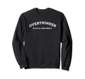 Overthinker But Not Underachiever Sweatshirt - Minimalist Print Unisex - T-Shirt, Sweatshirt, Hoodie