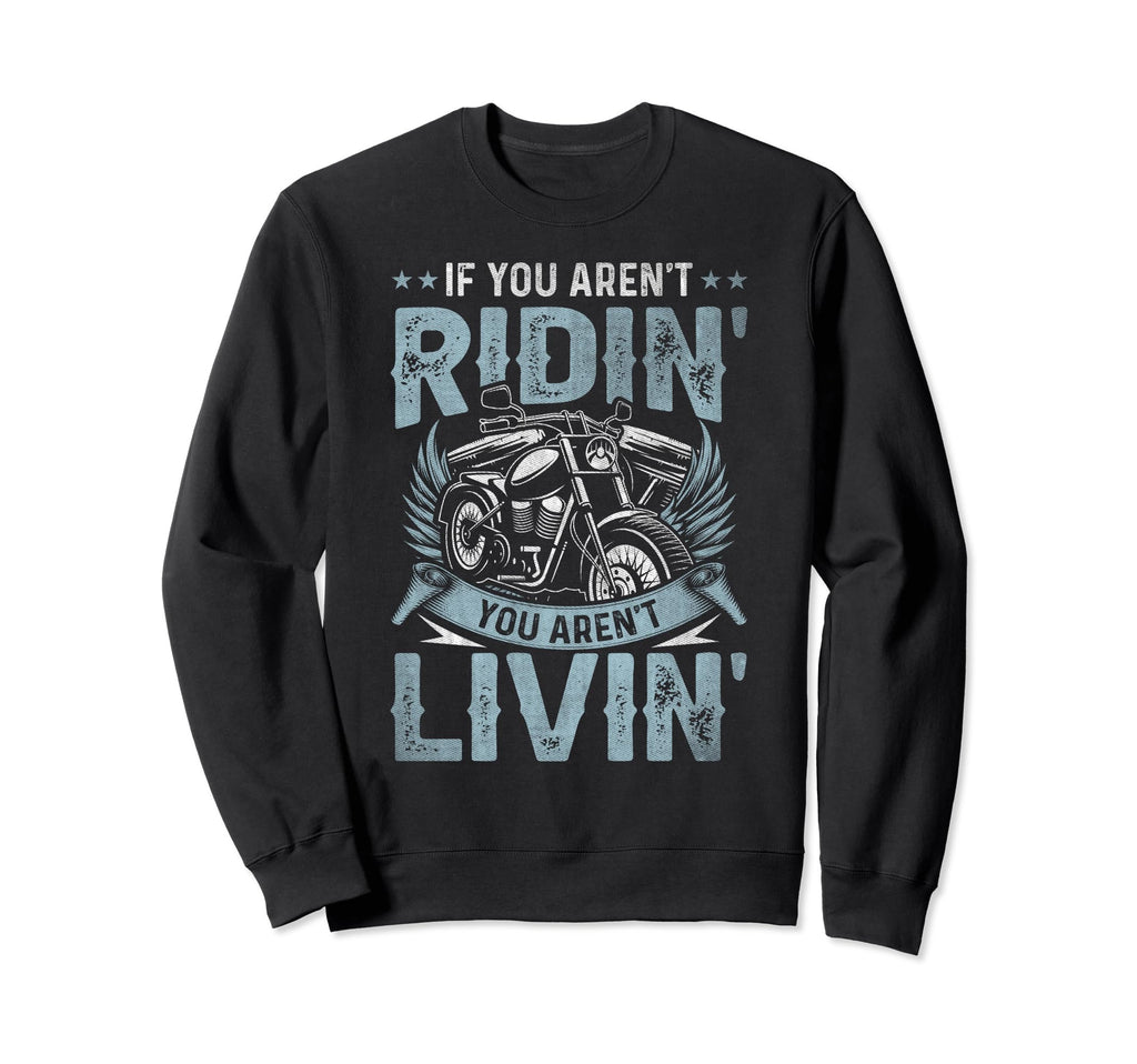 If You Arent Riding You Arent Sweatshirt - Aesthetic Graphic for Adults - T-Shirt, Sweatshirt, Hoodie