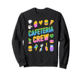 Cafeteria Crew Member School Sweatshirt - Fun Novelty Design for Adults - T-Shirt, Sweatshirt, Hoodie