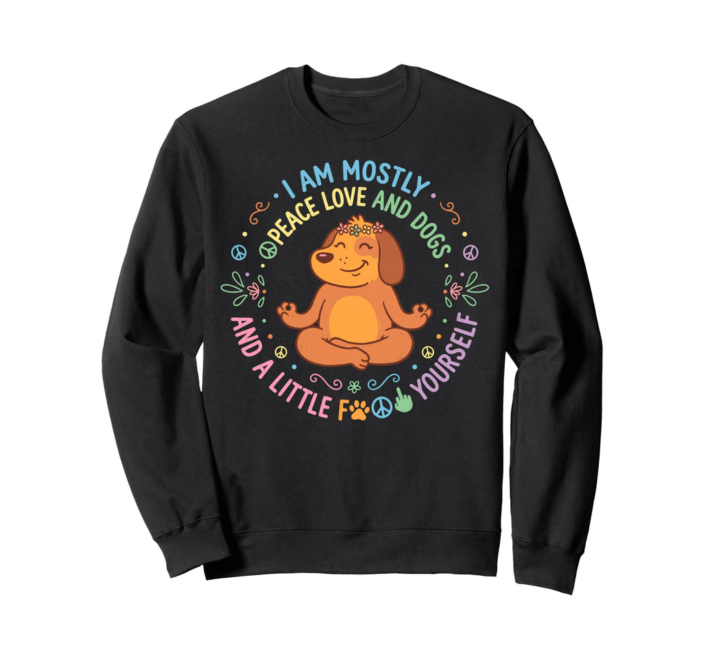 I Mostly Peace Love And Dogs Yoga Sweatshirt - Minimalist Print Men Women - T-Shirt, Sweatshirt, Hoodie