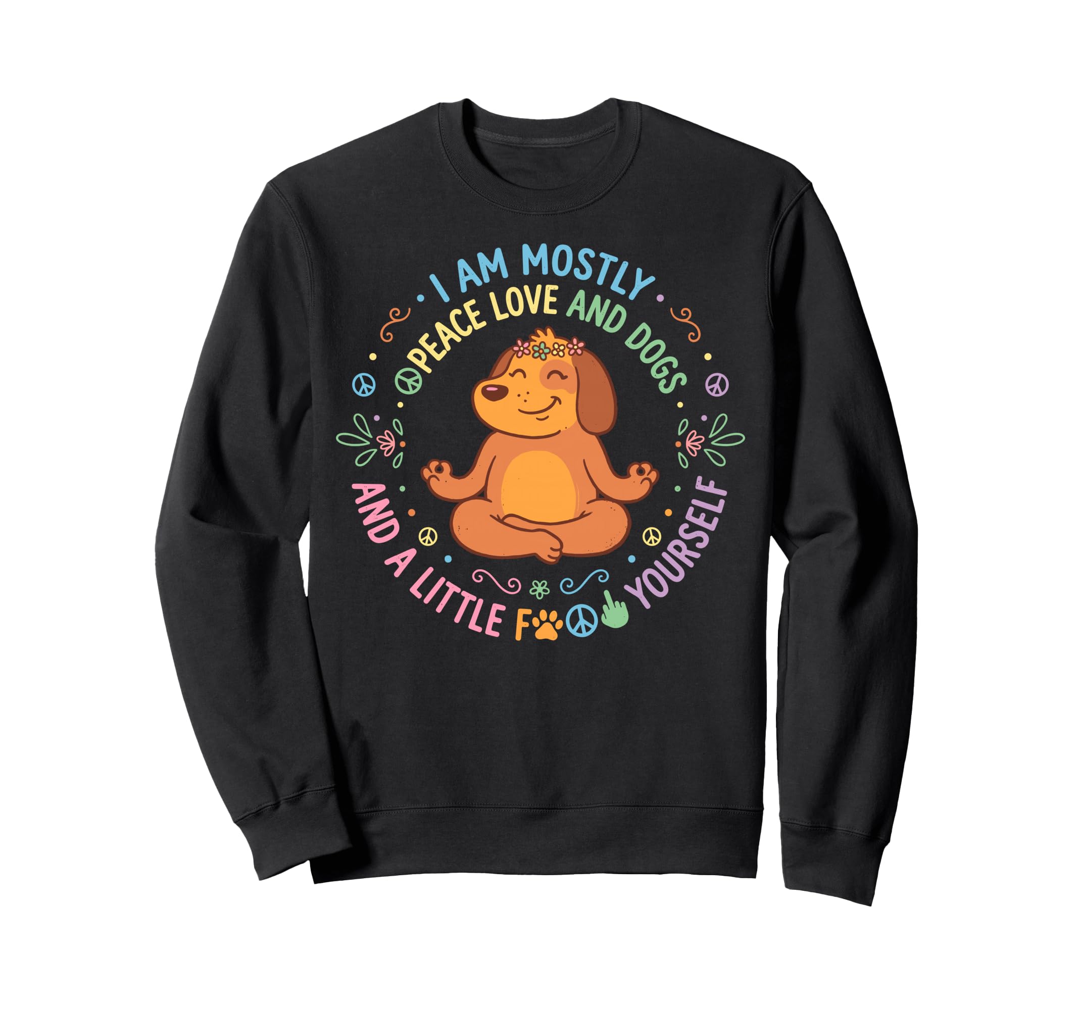 I Mostly Peace Love And Dogs Yoga Sweatshirt - Minimalist Print Men Women - T-Shirt, Sweatshirt, Hoodie