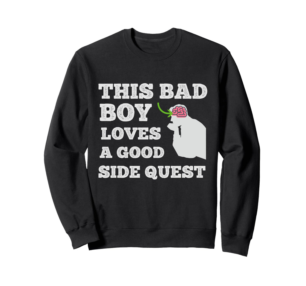 This Bad Loves Good Side Quest Sweatshirt - Casual Everyday Wear Men Women - T-Shirt, Sweatshirt, Hoodie