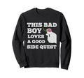 This Bad Loves Good Side Quest Sweatshirt - Casual Everyday Wear Men Women - T-Shirt, Sweatshirt, Hoodie
