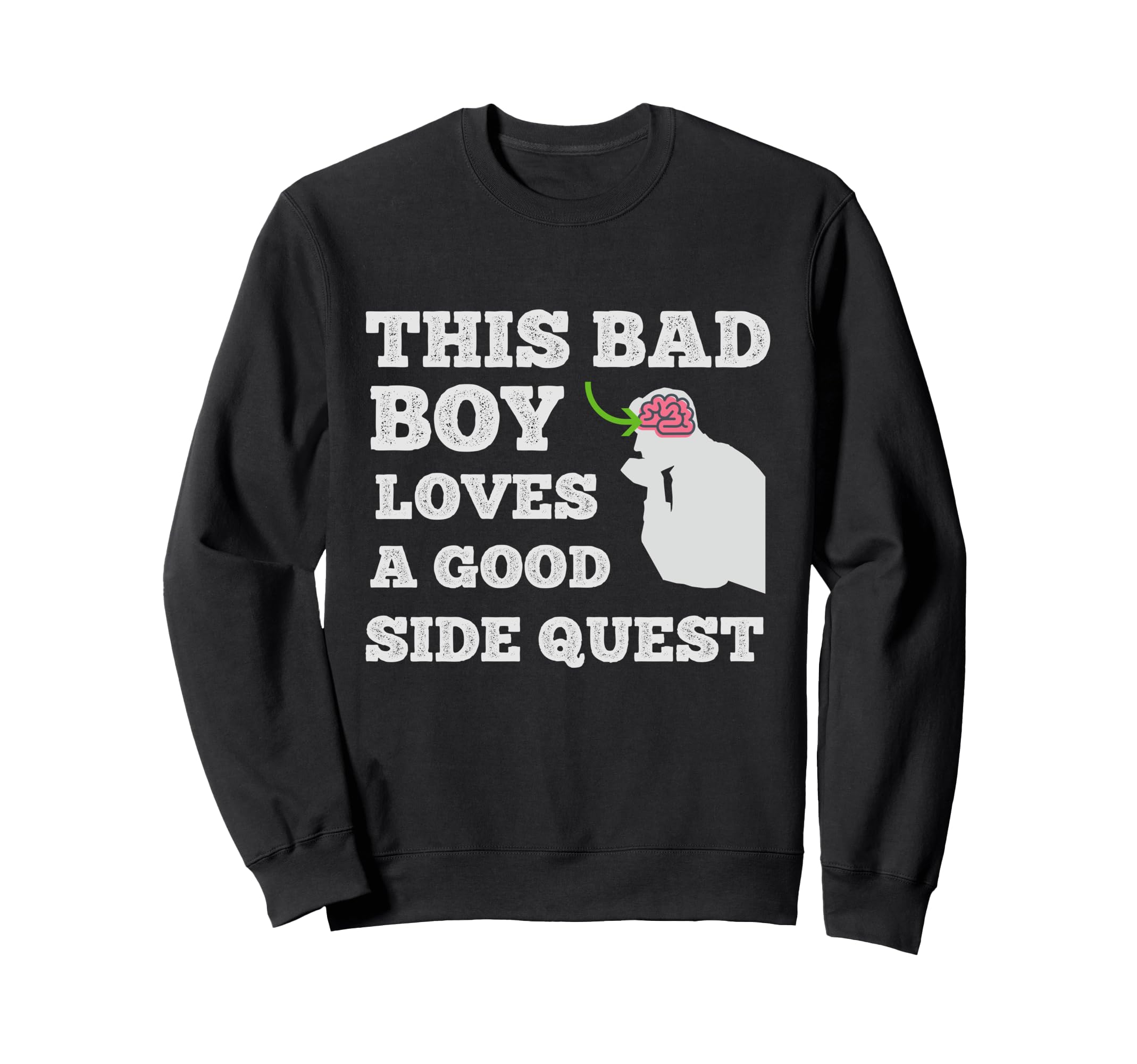 This Bad Loves Good Side Quest Sweatshirt - Casual Everyday Wear Men Women - T-Shirt, Sweatshirt, Hoodie