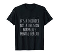 Its Disorder Not Decision Normalize Mental T-Shirt - Trendy Graphic Unisex - T-Shirt, Sweatshirt, Hoodie