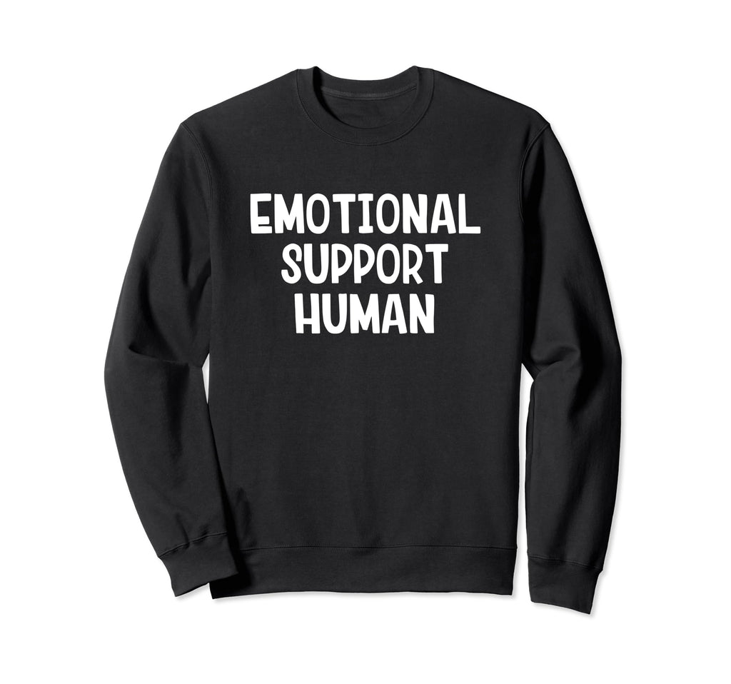 Emotional Support Human Sweatshirt - Streetwear Style Unisex - T-Shirt, Sweatshirt, Hoodie