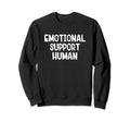 Emotional Support Human Sweatshirt - Streetwear Style Unisex - T-Shirt, Sweatshirt, Hoodie