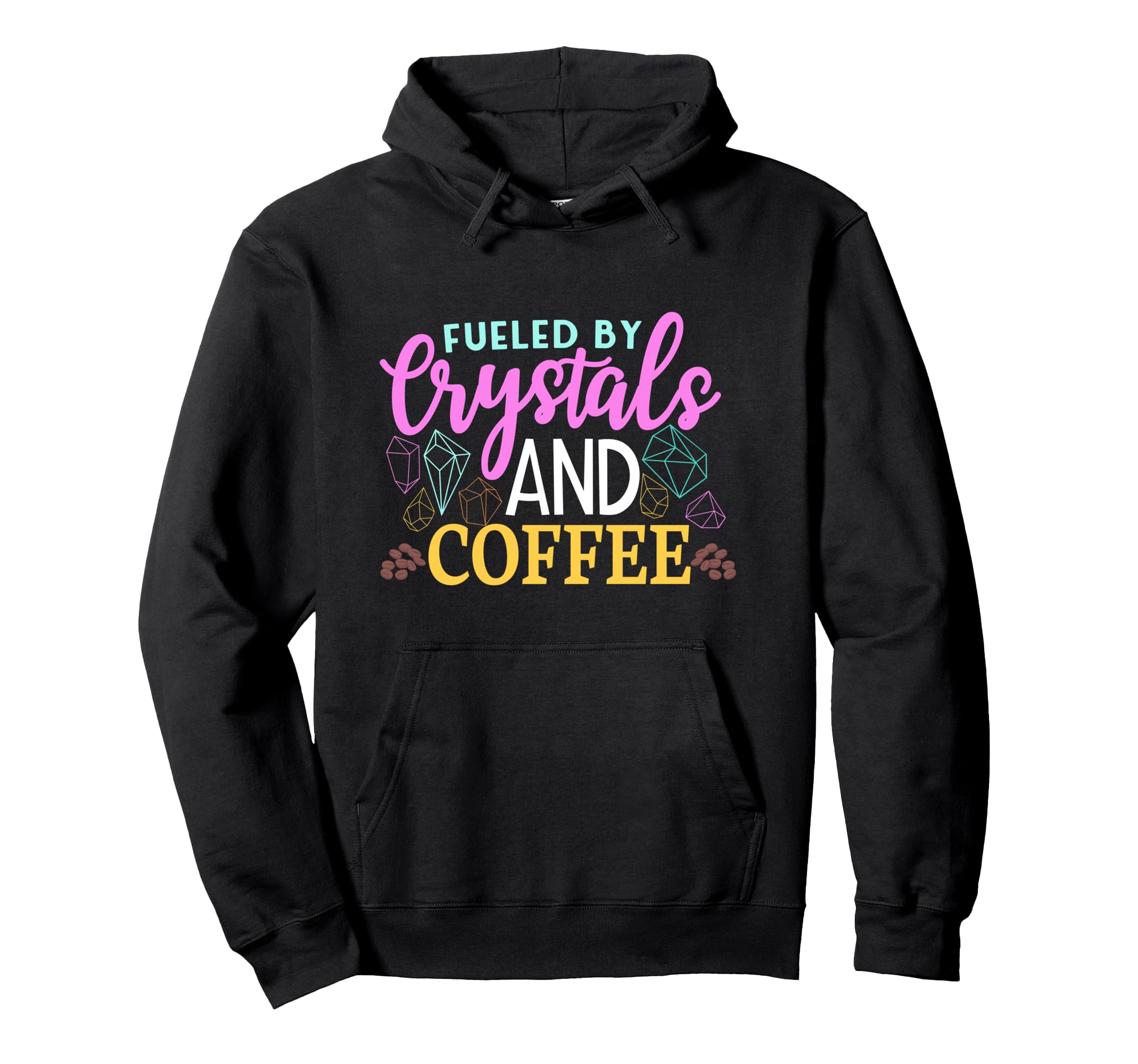 Coffee Crystal Healing Crytals Crystals And Hoodie - Trendy Graphic Unisex - T-Shirt, Sweatshirt, Hoodie
