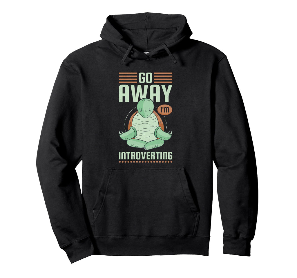 Go Away Im Introverting Introvert Hoodie - Novelty Apparel Men Women - T-Shirt, Sweatshirt, Hoodie