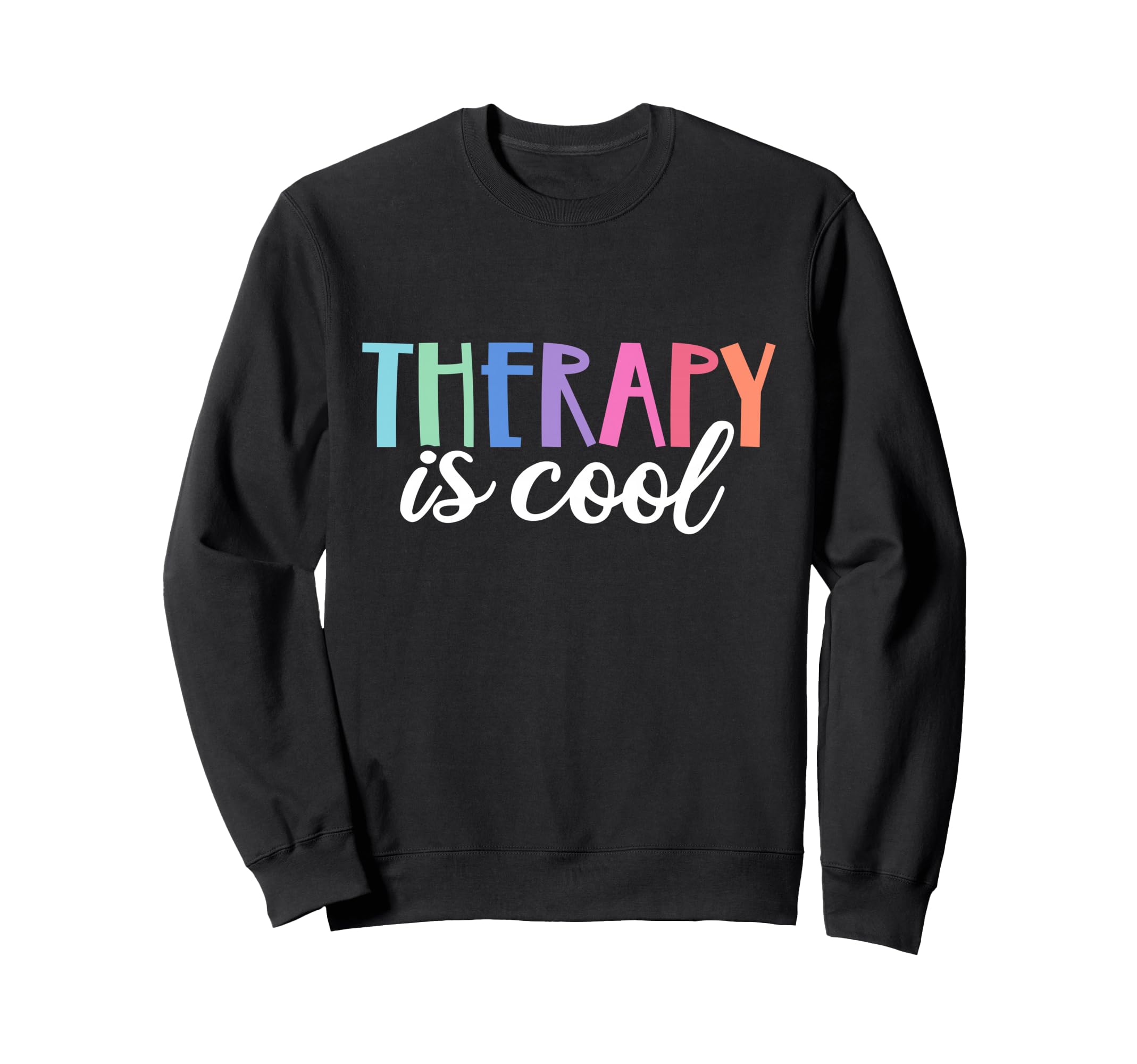 Therapy Is Self Care Mental Sweatshirt - Casual Everyday Wear Men Women - T-Shirt, Sweatshirt, Hoodie