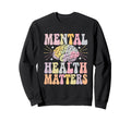 Mental Health Matters Support Sweatshirt - Fun Novelty Design Unisex - T-Shirt, Sweatshirt, Hoodie