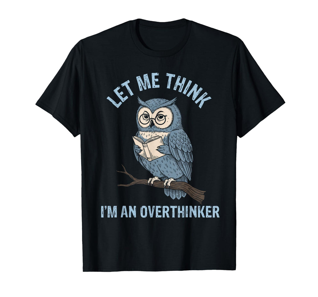 Let Me Think Im Overthinker Husband T-Shirt - Aesthetic Graphic Men Women - T-Shirt, Sweatshirt, Hoodie