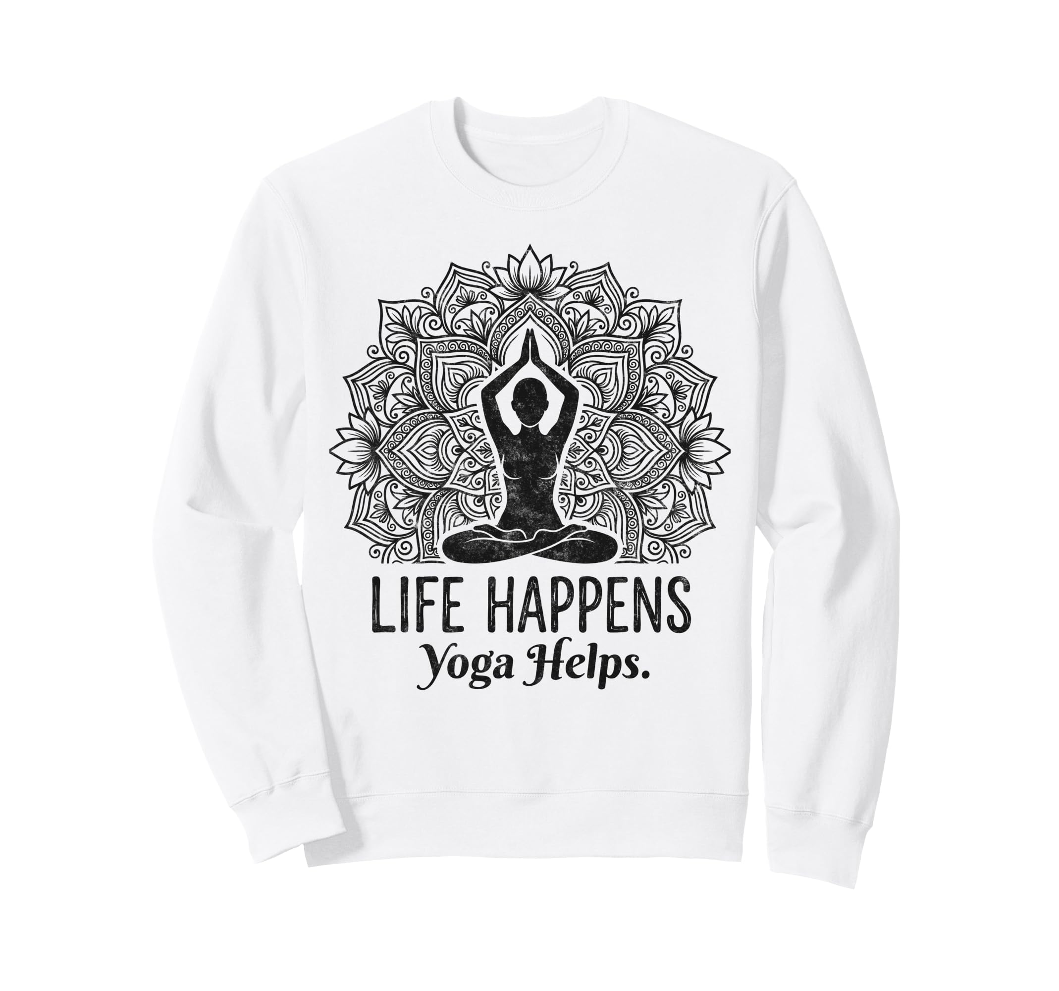 Funny Life Happens Yoga Helps Sweatshirt - Custom Art Print Unisex - T-Shirt, Sweatshirt, Hoodie