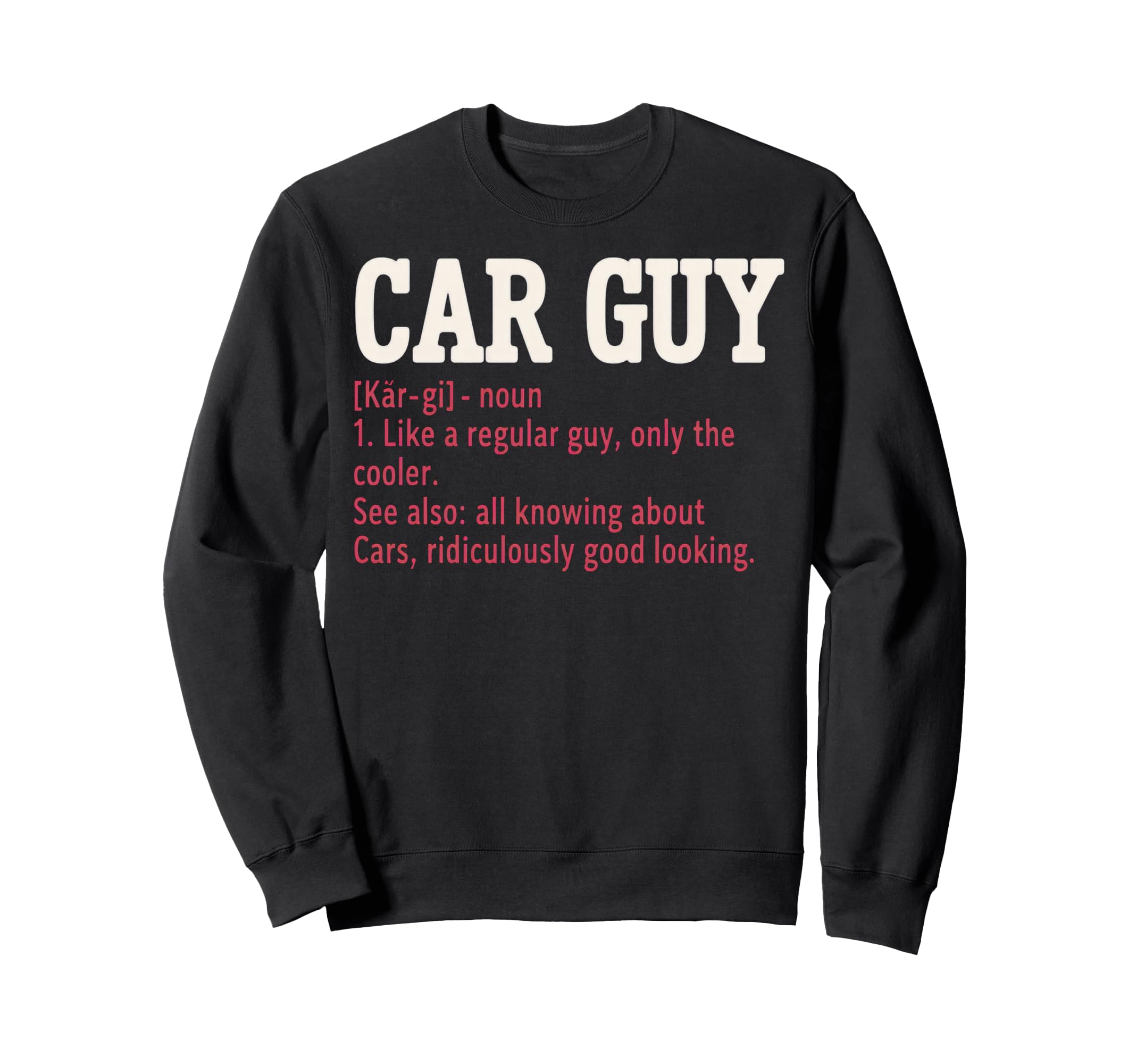 Car Guy Definition Sweatshirt - Unique Graphic for Adults - T-Shirt, Sweatshirt, Hoodie