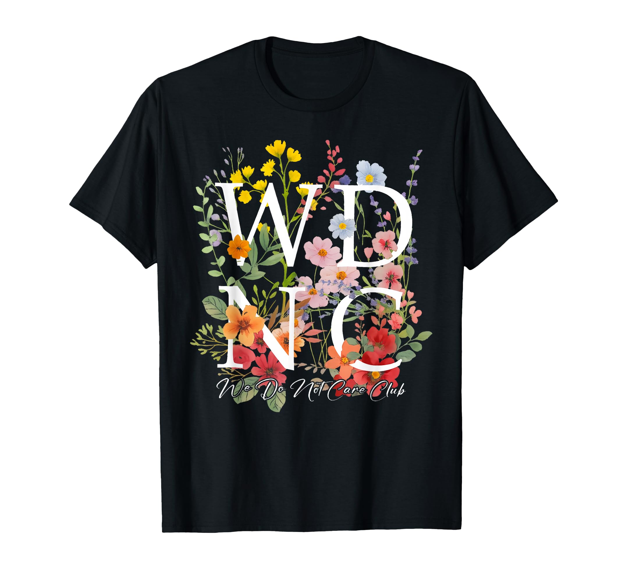 Floral Wdnc We Do Not Care Club Wdnc T-Shirt - Aesthetic Graphic Unisex - T-Shirt, Sweatshirt, Hoodie