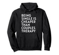 Single Is Cheaper Than Couples Hoodie - Aesthetic Graphic Men Women - T-Shirt, Sweatshirt, Hoodie