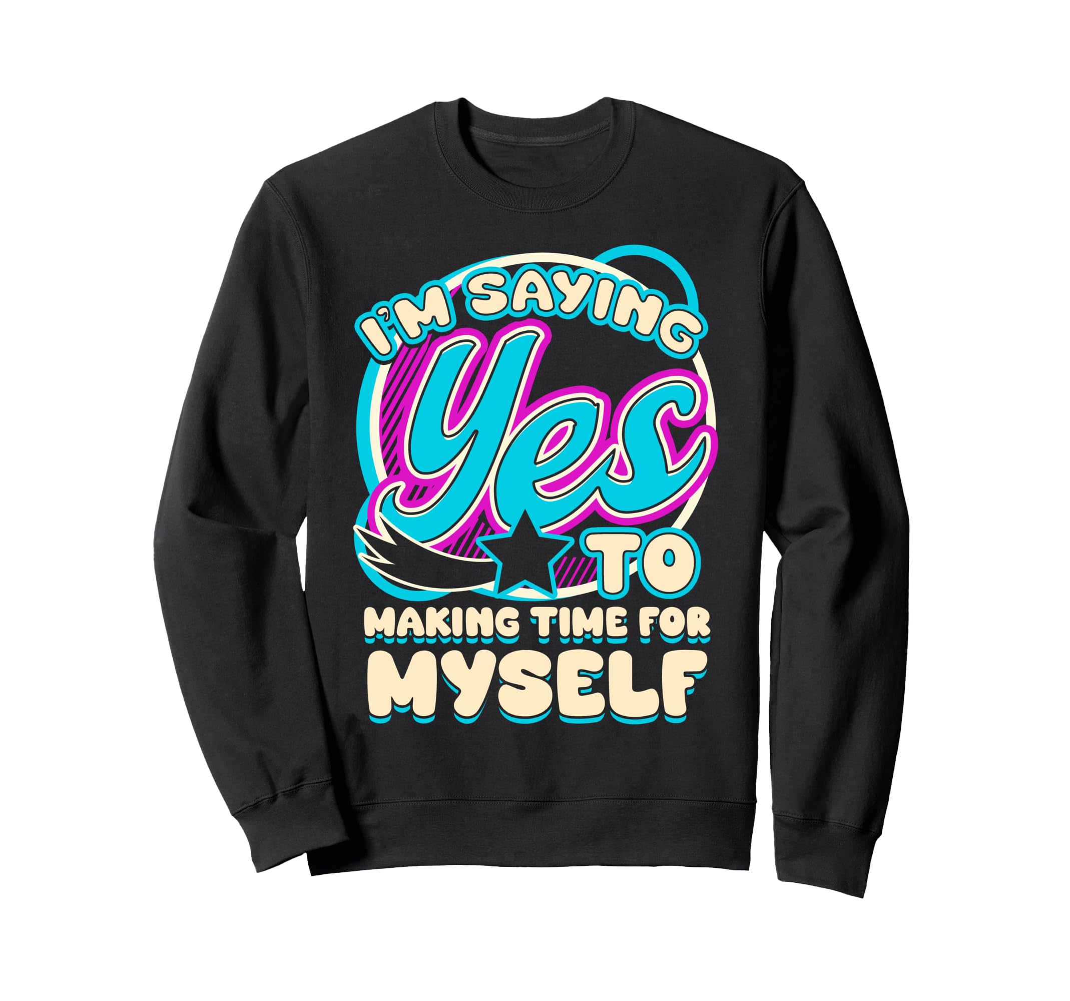 Im Yes To Making Time Myself Self Sweatshirt - Minimalist Print for Adults - T-Shirt, Sweatshirt, Hoodie
