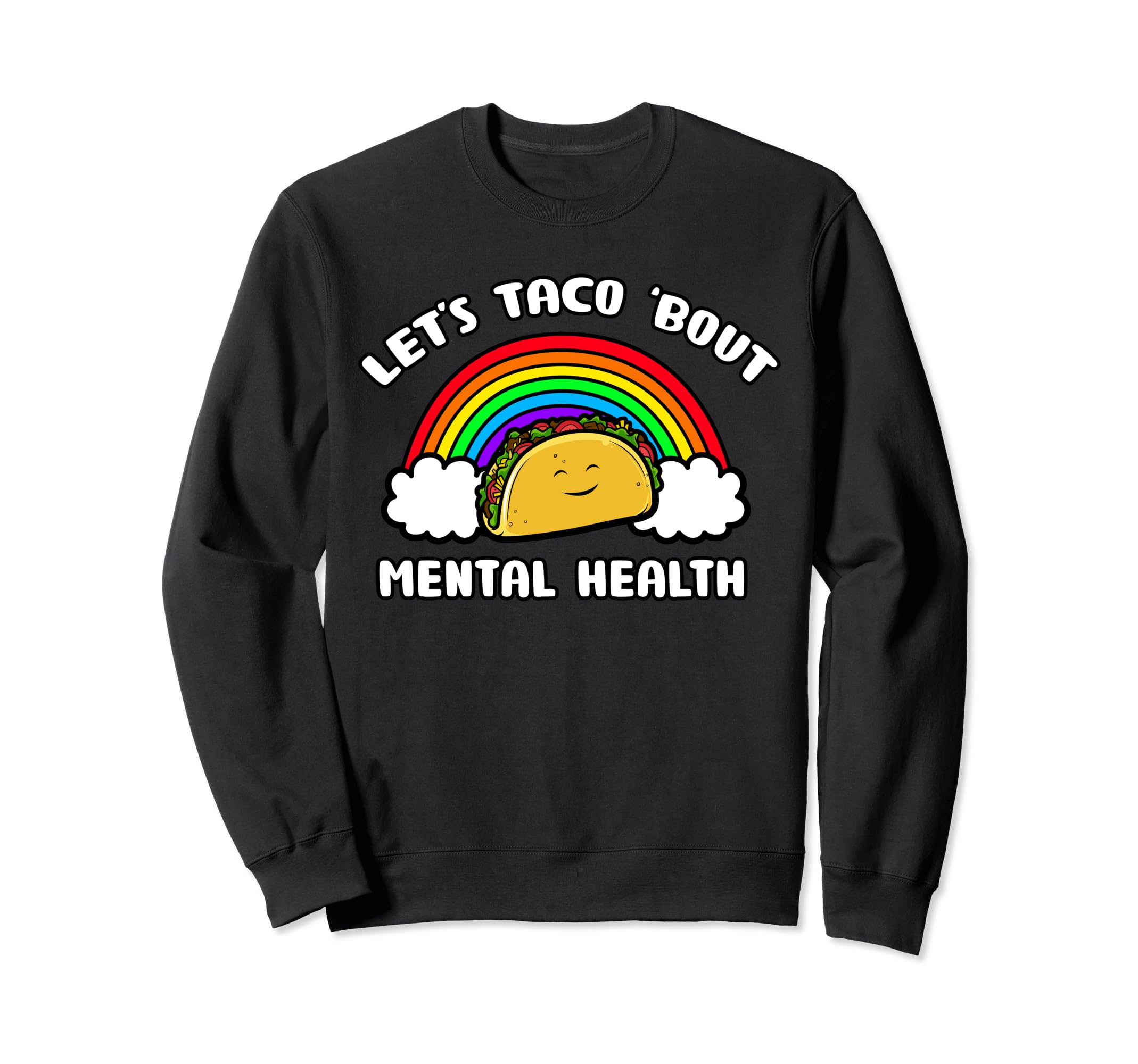 Lets Taco Bout Mental Health Sweatshirt - Novelty Apparel for Adults - T-Shirt, Sweatshirt, Hoodie