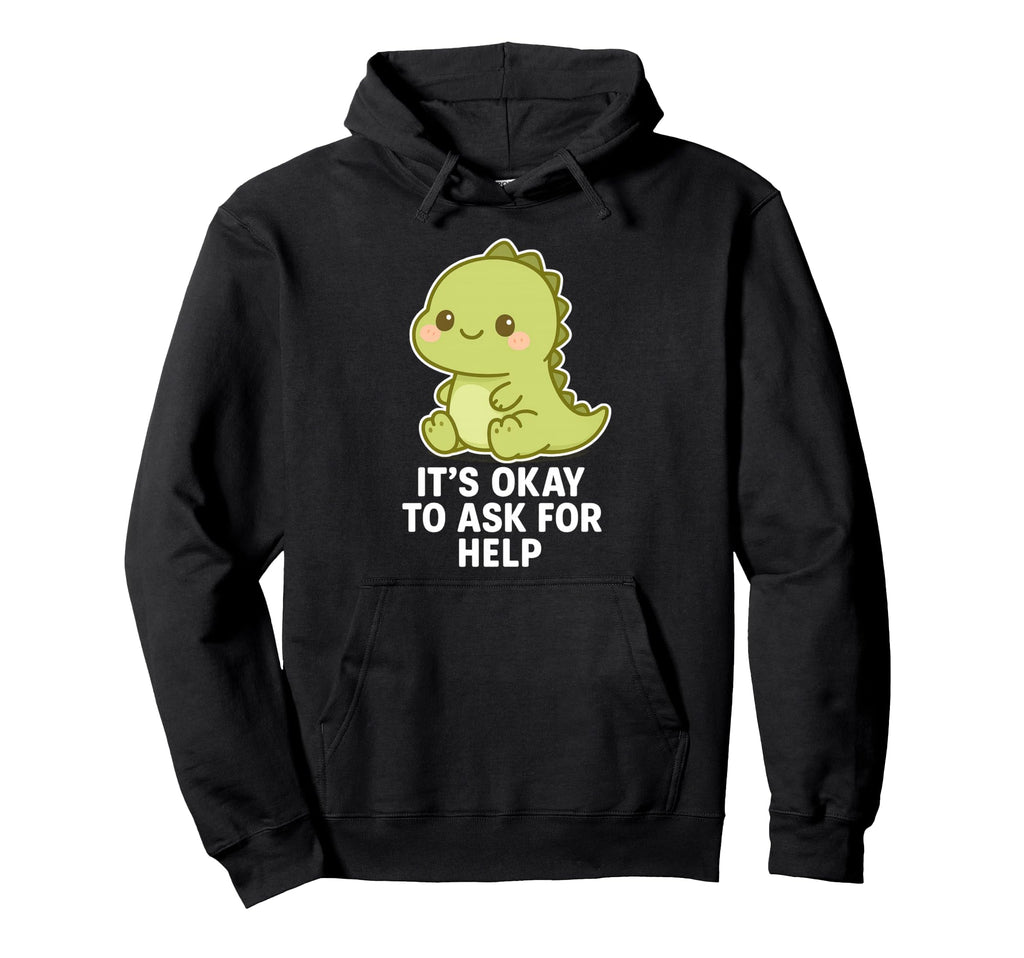 Kawaii Chibi T Rex Its Ok To Ask Help Hoodie - Minimalist Print for Adults - T-Shirt, Sweatshirt, Hoodie