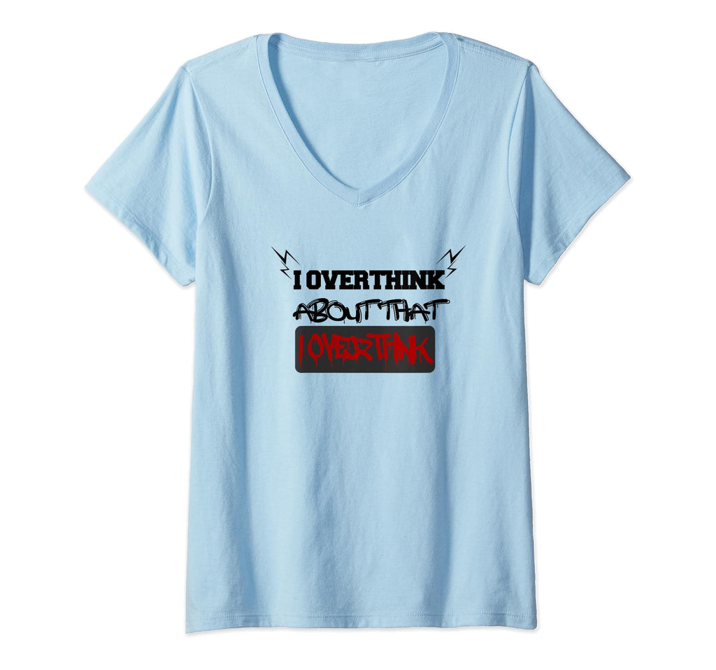 Womens I Overthink About That I T-Shirt - Fun Novelty Design for Adults - T-Shirt, Sweatshirt, Hoodie