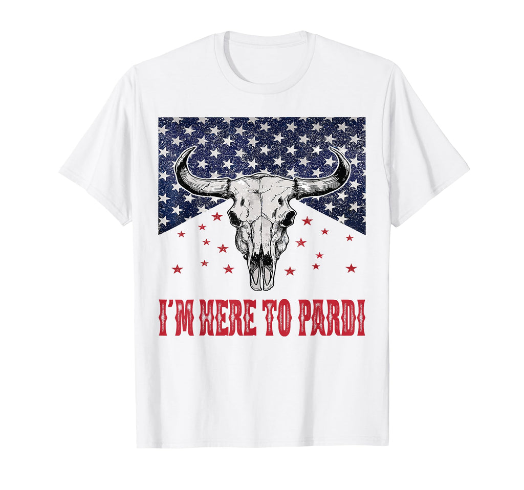Im Here To Pardi Western Bull Skull T-Shirt - Aesthetic Graphic Unisex - T-Shirt, Sweatshirt, Hoodie