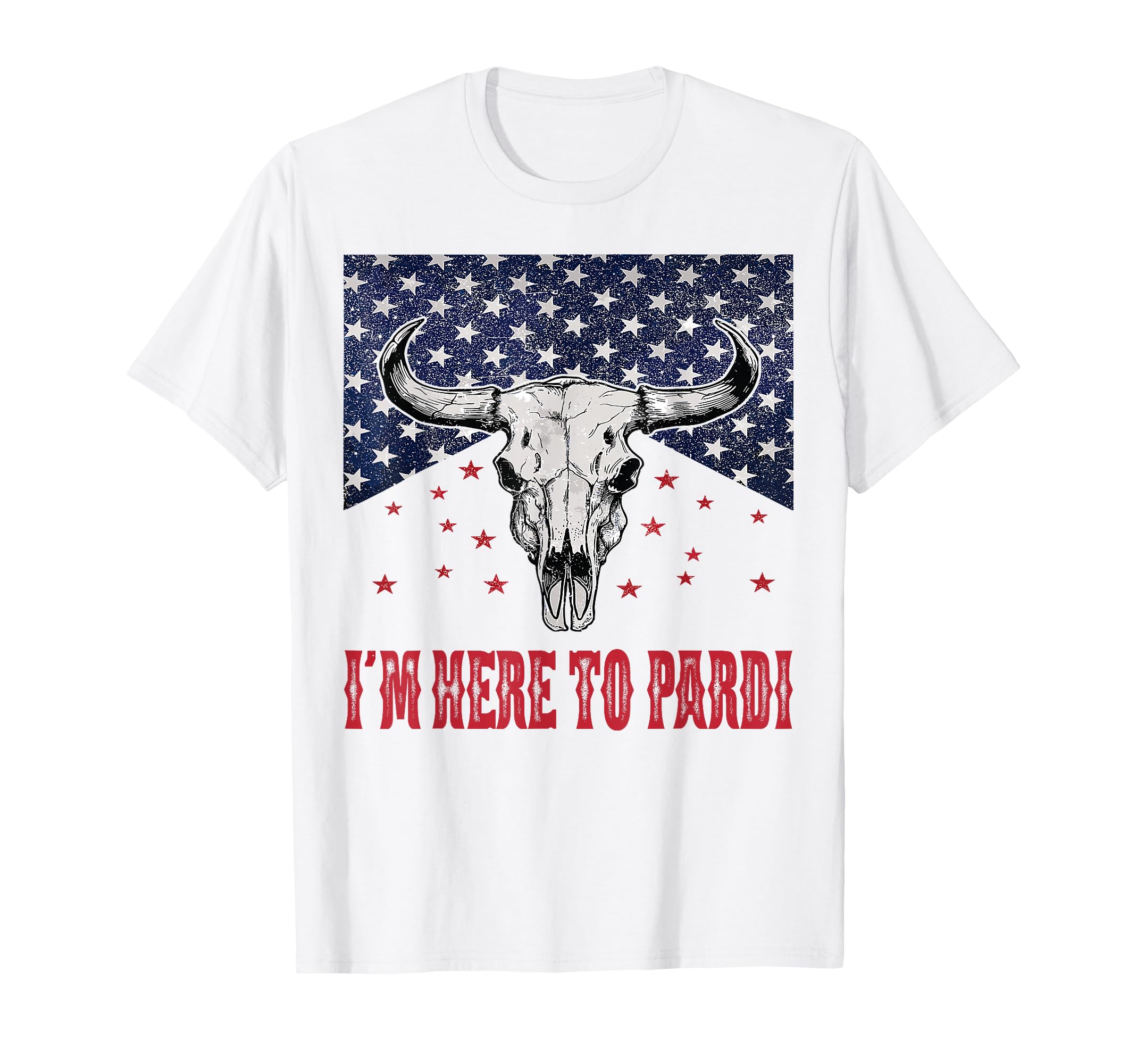 Im Here To Pardi Western Bull Skull T-Shirt - Aesthetic Graphic Unisex - T-Shirt, Sweatshirt, Hoodie