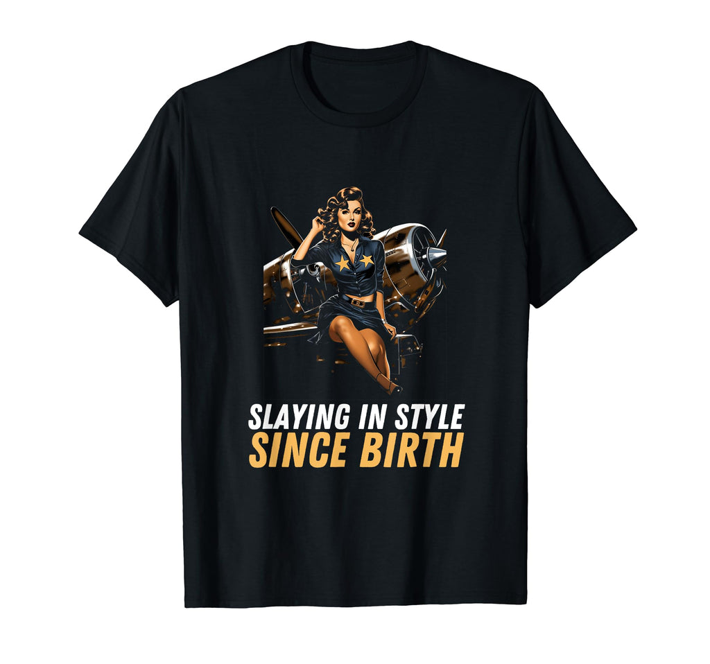 Pin Up Military Aircraft Slaying Since T-Shirt - Streetwear Style Unisex - T-Shirt, Sweatshirt, Hoodie