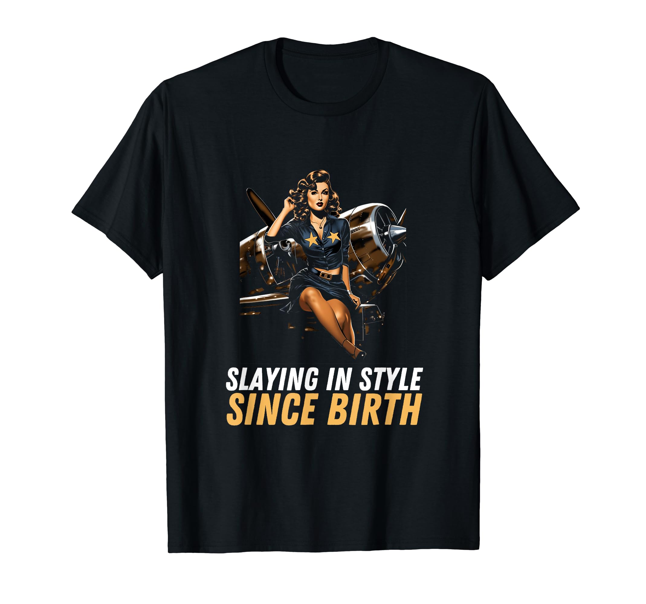 Pin Up Military Aircraft Slaying Since T-Shirt - Streetwear Style Unisex - T-Shirt, Sweatshirt, Hoodie