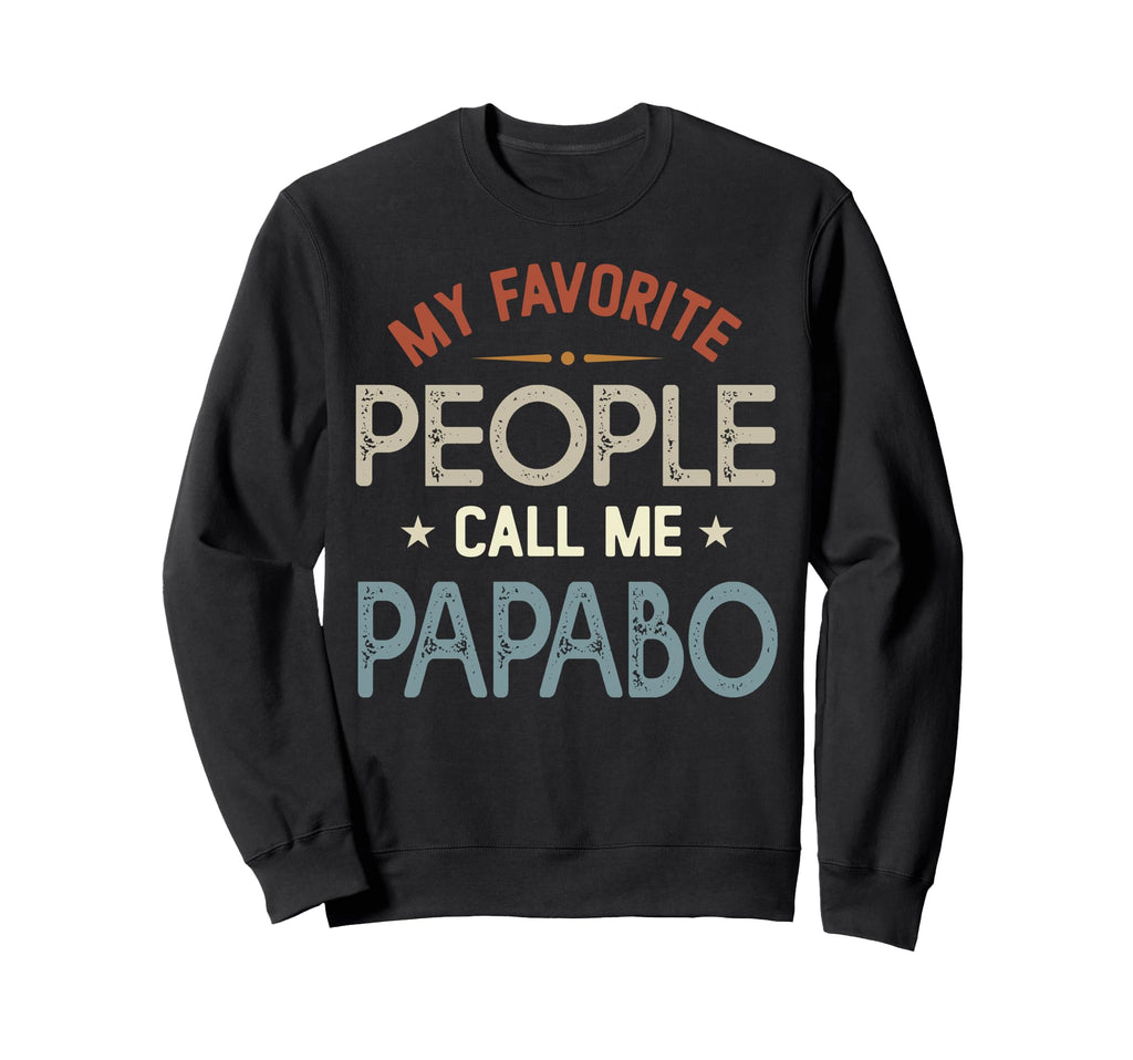 My Favorite People Call Me Papabo Sweatshirt - Graphic Print for Adults - T-Shirt, Sweatshirt, Hoodie