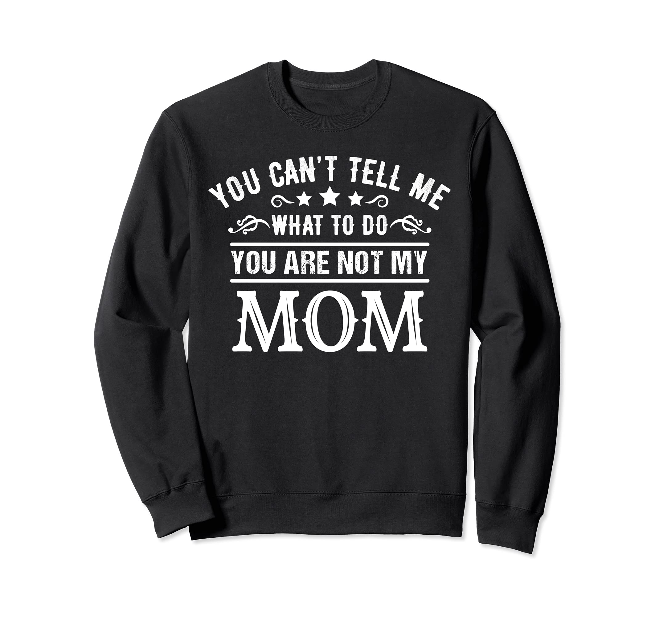 You Cant Tell Me What To Do Youre Sweatshirt - Minimalist Print for Adults - T-Shirt, Sweatshirt, Hoodie