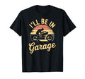 Ill Be Garage Mechanic Motorcycle T-Shirt - Novelty Apparel Men Women - T-Shirt, Sweatshirt, Hoodie