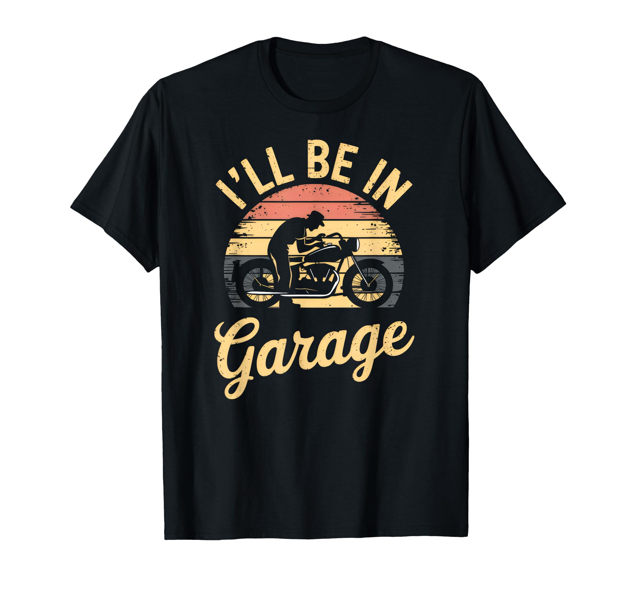 Ill Be Garage Mechanic Motorcycle T-Shirt - Novelty Apparel Men Women - T-Shirt, Sweatshirt, Hoodie