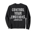 Control Your Emotions Reactless Sweatshirt - Custom Art Print for Adults - T-Shirt, Sweatshirt, Hoodie