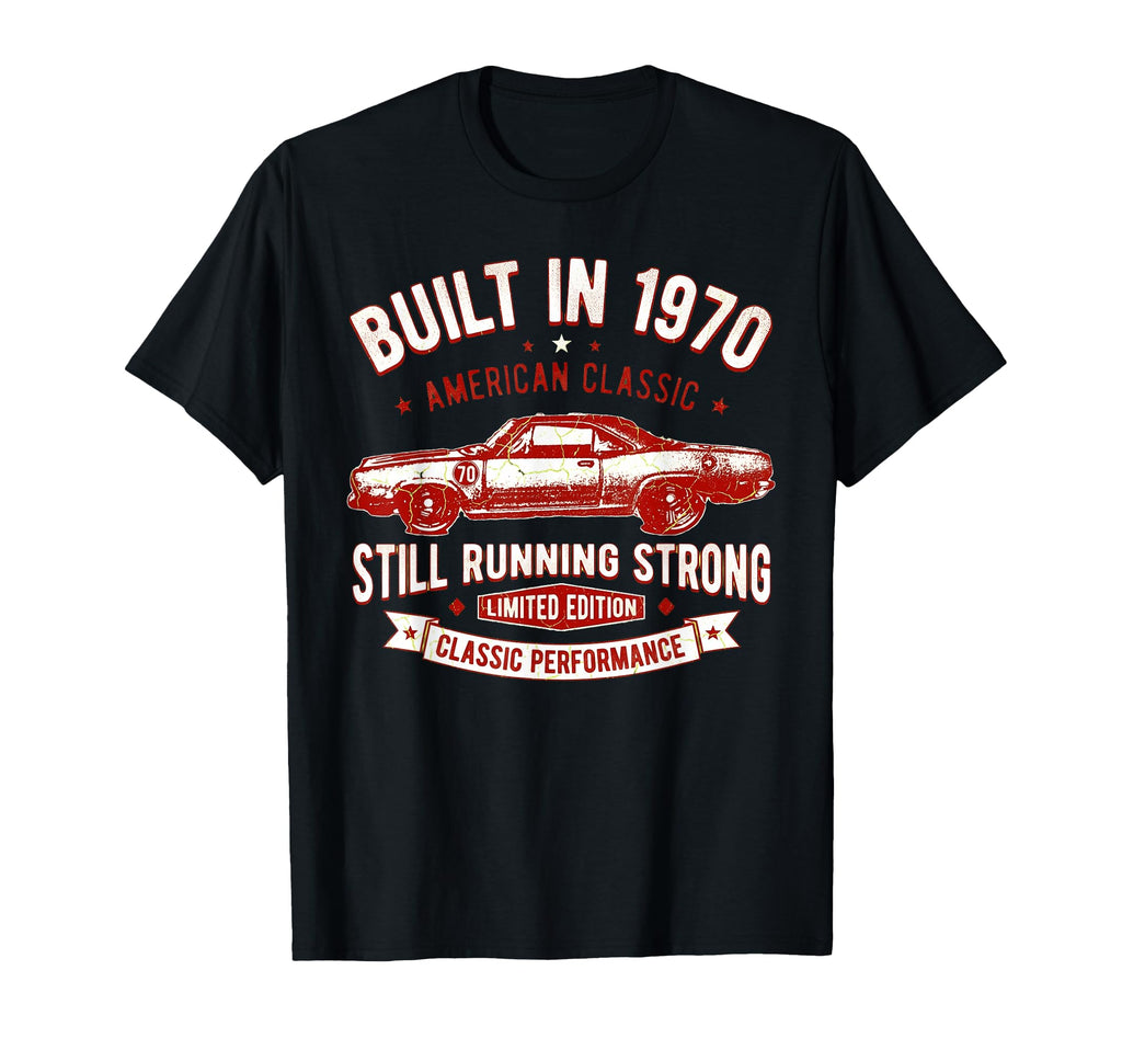 Built 1970 Muscle Car Still Strong T-Shirt - Novelty Apparel for Adults - T-Shirt, Sweatshirt, Hoodie