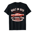 Built 1970 Muscle Car Still Strong T-Shirt - Novelty Apparel for Adults - T-Shirt, Sweatshirt, Hoodie