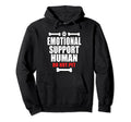 Emotional Support Human Do Not Pet Hoodie - Fun Novelty Design for Adults - T-Shirt, Sweatshirt, Hoodie