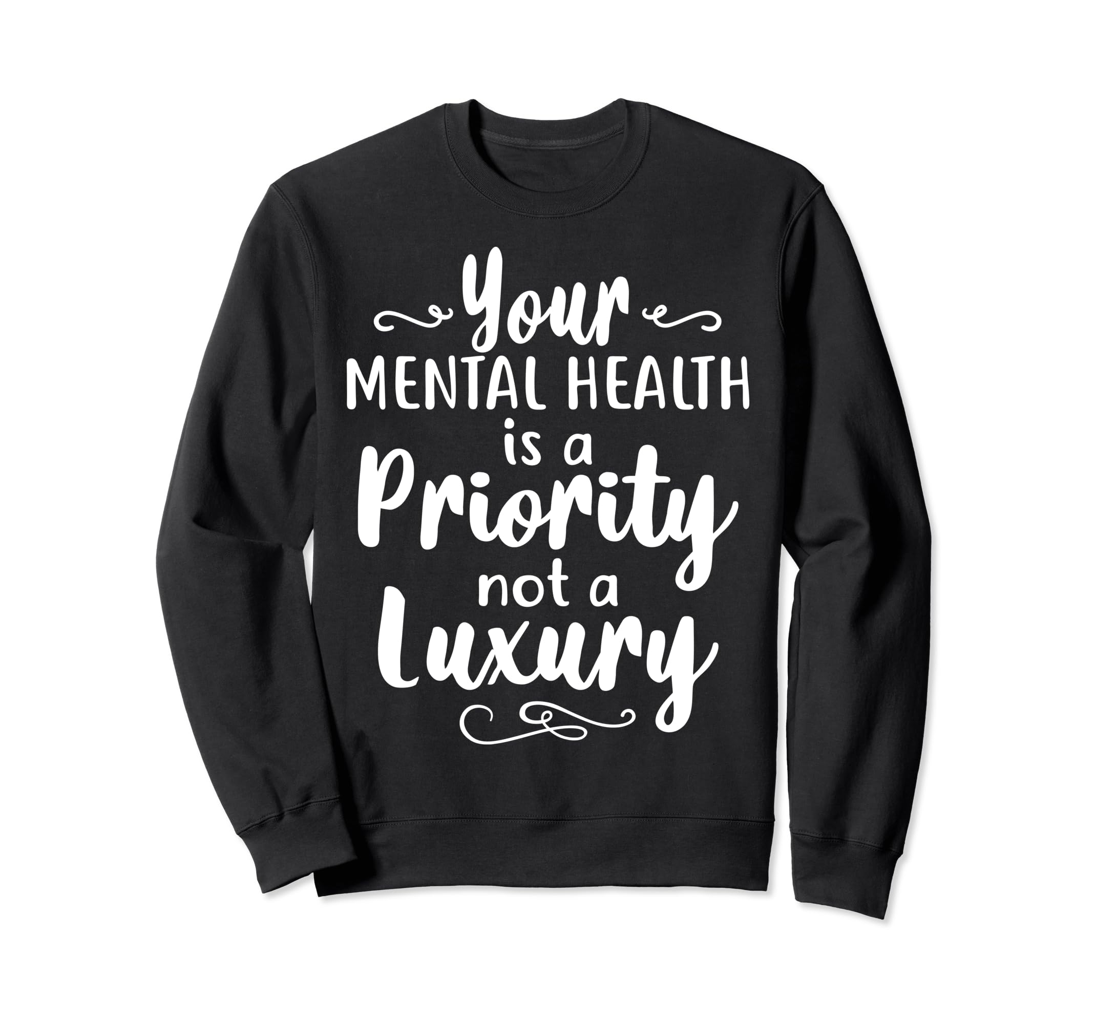 Mental Health Priority Sweatshirt - Casual Everyday Wear Men Women - T-Shirt, Sweatshirt, Hoodie