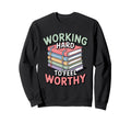 Working Hard To Feel Worthy Funny Sweatshirt - Graphic Print Men Women - T-Shirt, Sweatshirt, Hoodie