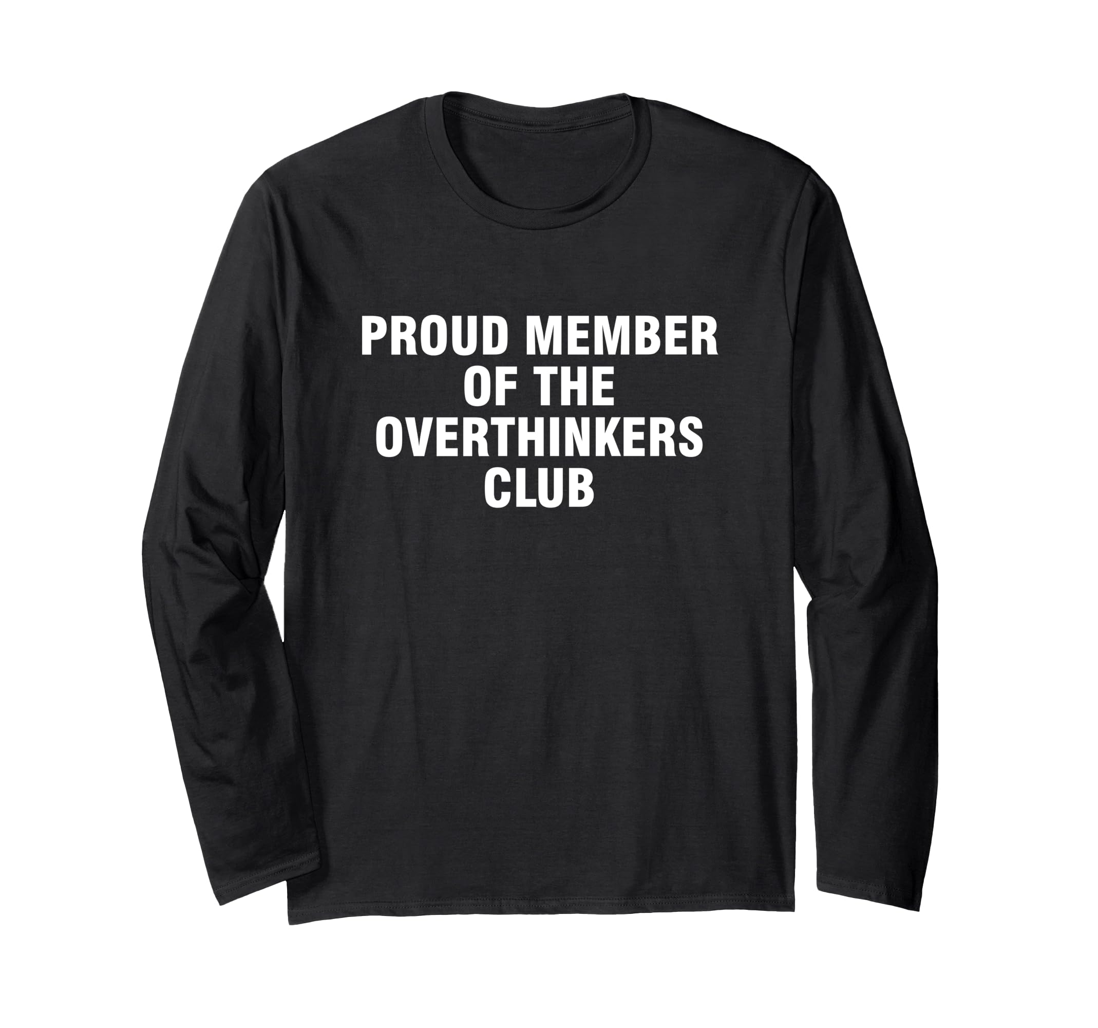 Proud Member Overthinkers Club T-Shirt - Unique Graphic Men Women - T-Shirt, Sweatshirt, Hoodie