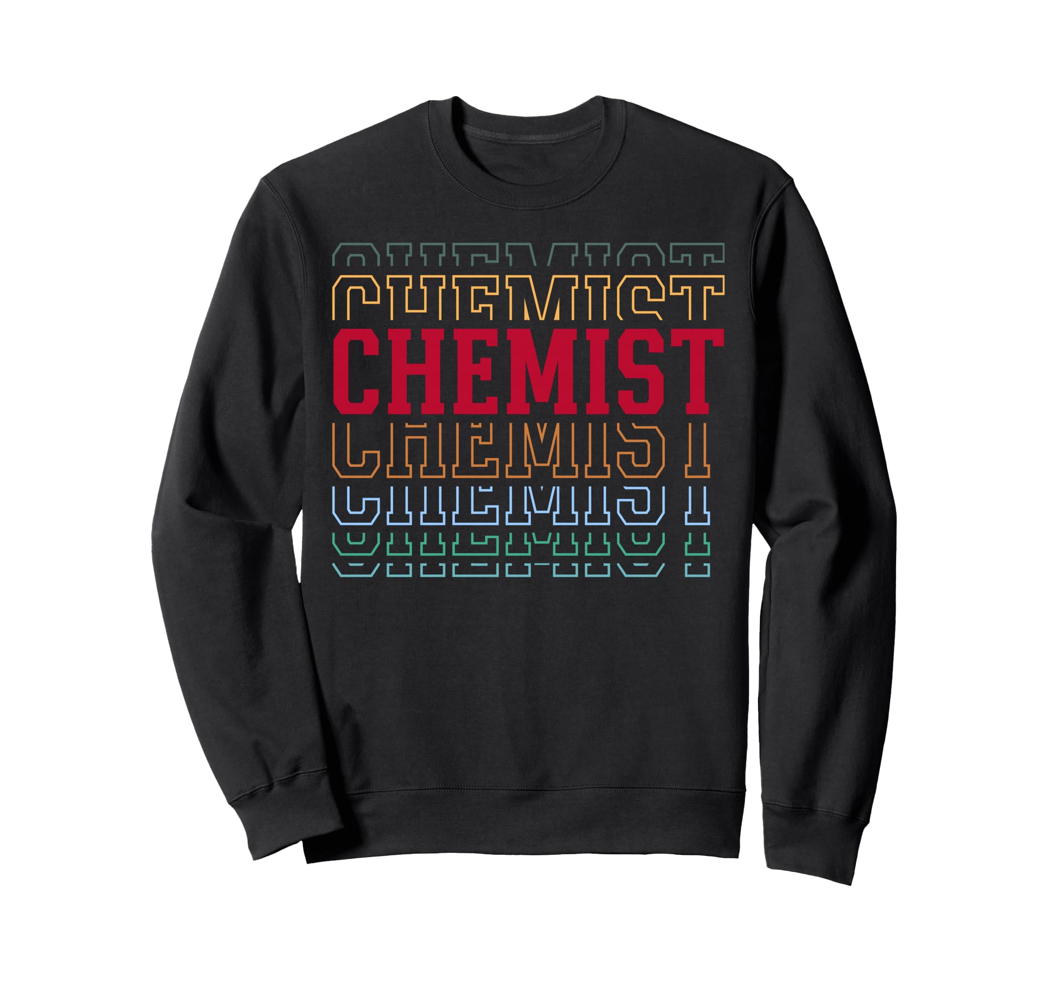Chemist Funny Layered Text Sweatshirt - Casual Everyday Wear for Adults - T-Shirt, Sweatshirt, Hoodie