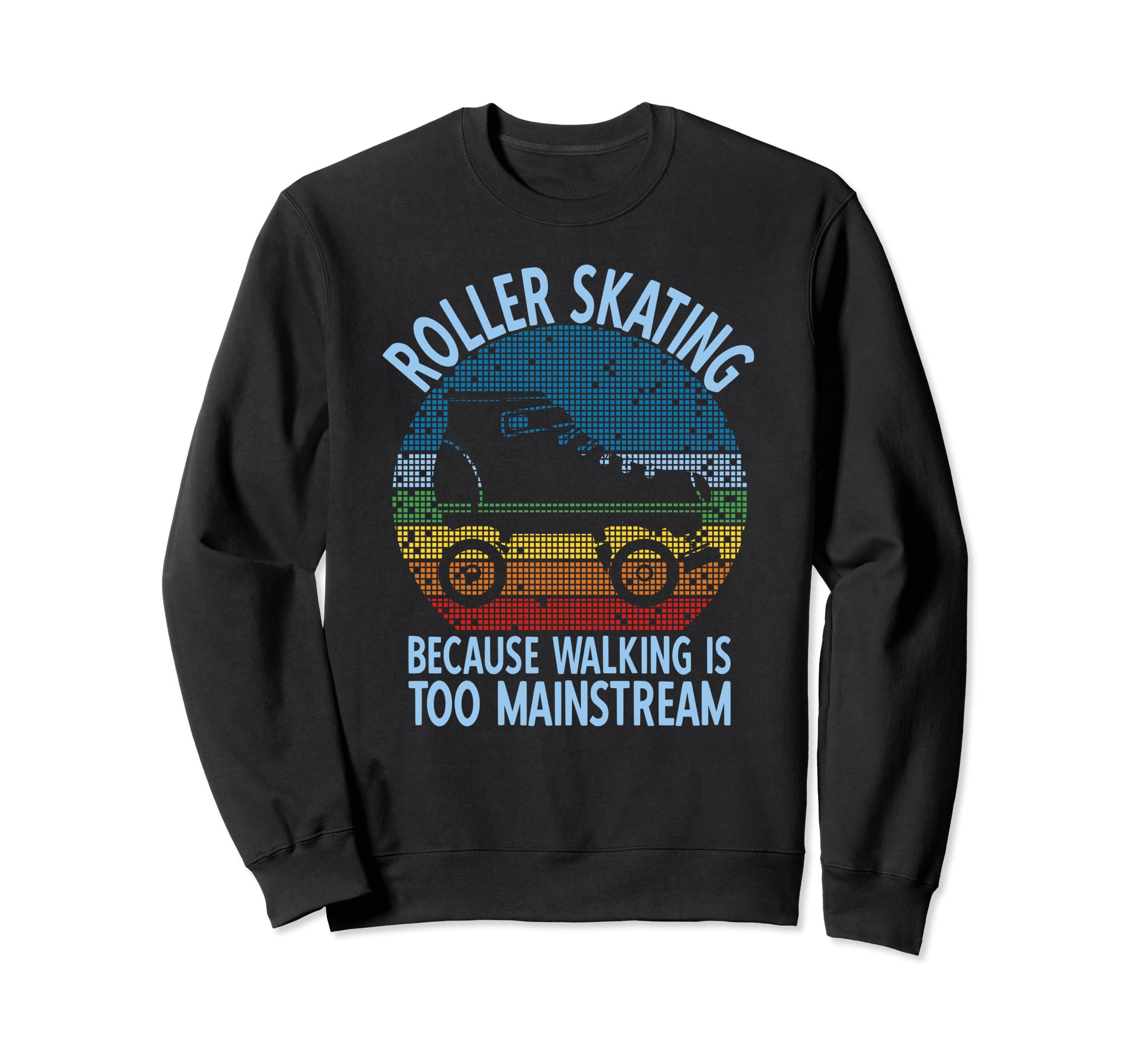 Roller Skate Walking Is Too Sweatshirt - Unique Graphic for Adults - T-Shirt, Sweatshirt, Hoodie