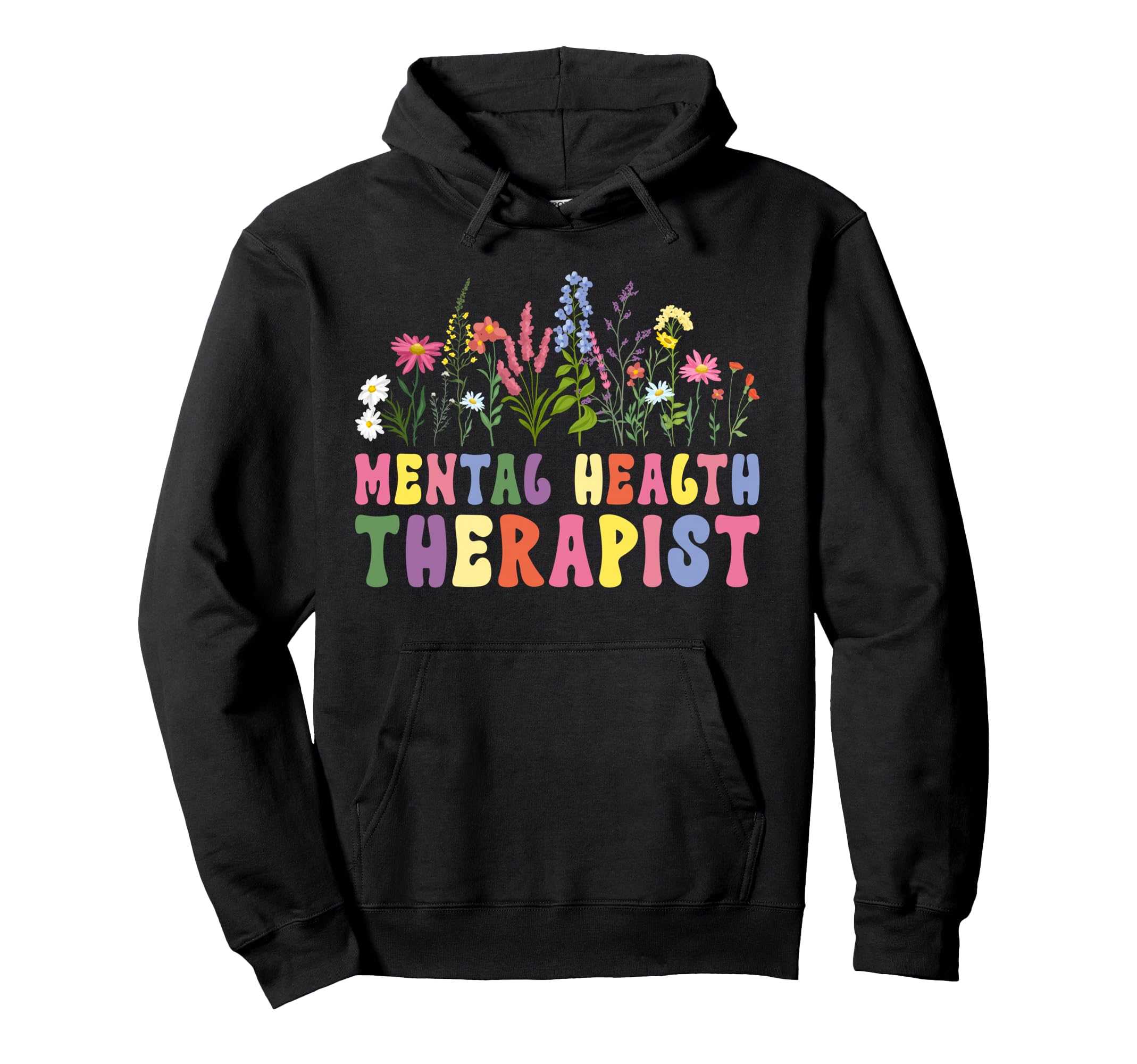 Mental Health Therapist Flowers Mental Hoodie - Custom Art Print Unisex - T-Shirt, Sweatshirt, Hoodie
