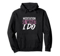 Meditation Mindfulness Lifestyle Hoodie - Streetwear Style Unisex - T-Shirt, Sweatshirt, Hoodie