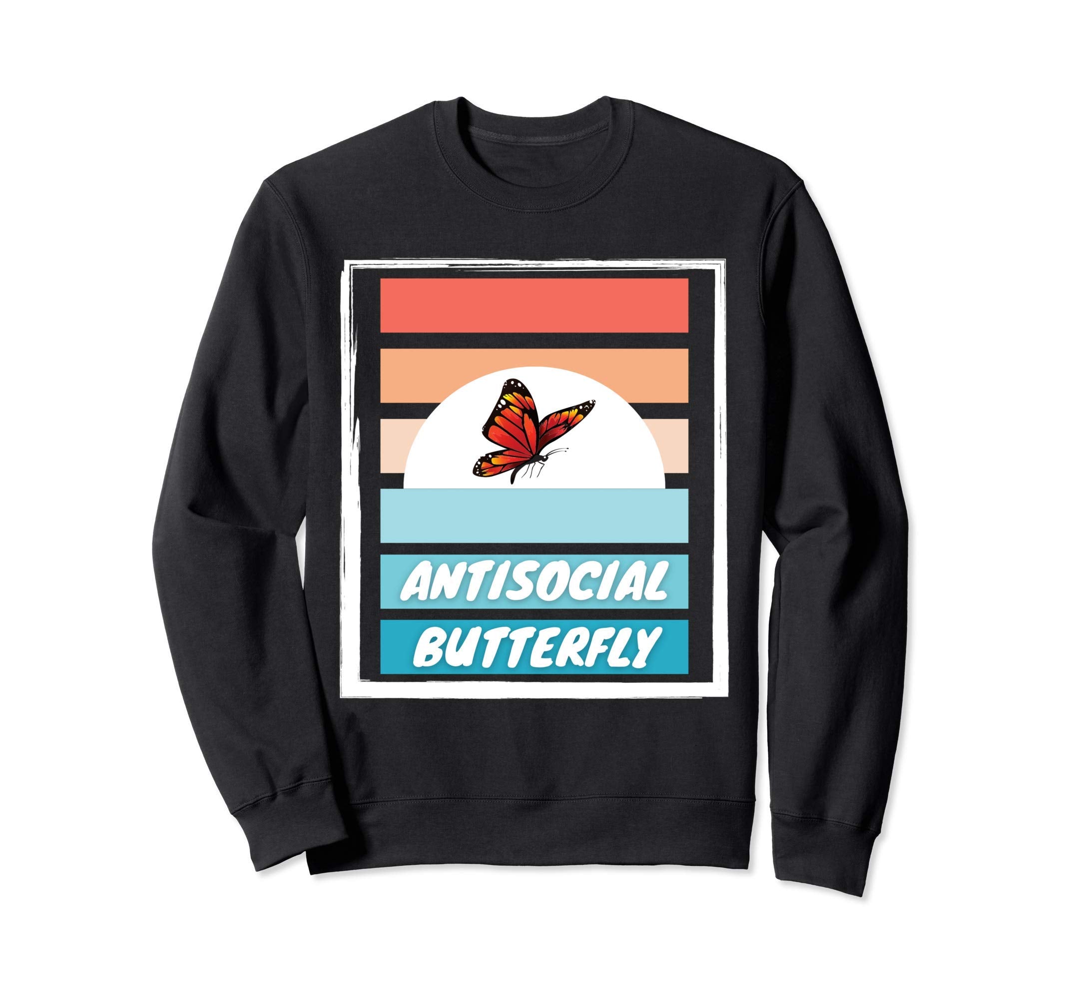 Funny Antisocial Butterfly Sweatshirt - Unique Graphic for Adults - T-Shirt, Sweatshirt, Hoodie