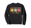 All Feelings Are Okay Mental Sweatshirt - Aesthetic Graphic Men Women - T-Shirt, Sweatshirt, Hoodie