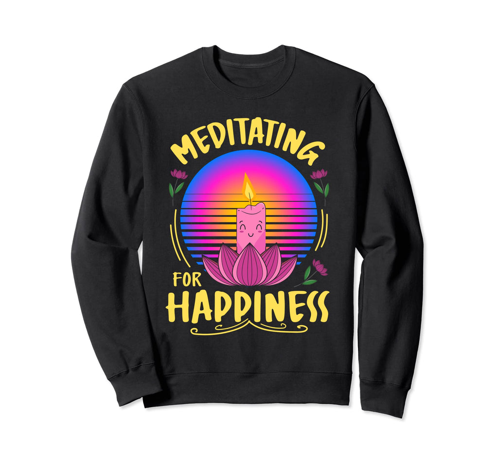 Meditation Meditate Happiness Sweatshirt - Trendy Graphic Unisex - T-Shirt, Sweatshirt, Hoodie