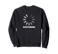Overthinking Anxiety Introvert Funny Sweatshirt - Aesthetic Graphic Unisex - T-Shirt, Sweatshirt, Hoodie