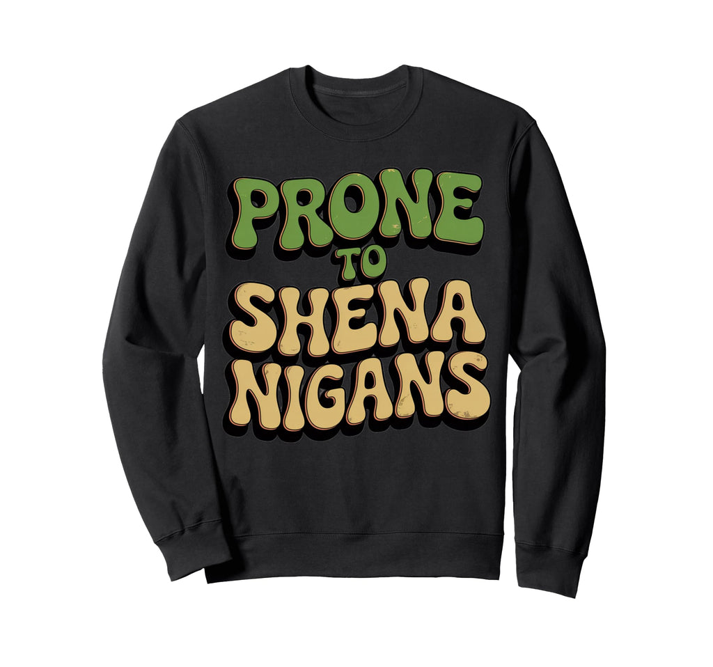 Prone To Shenanigans Typography Sweatshirt - Trendy Graphic for Adults - T-Shirt, Sweatshirt, Hoodie
