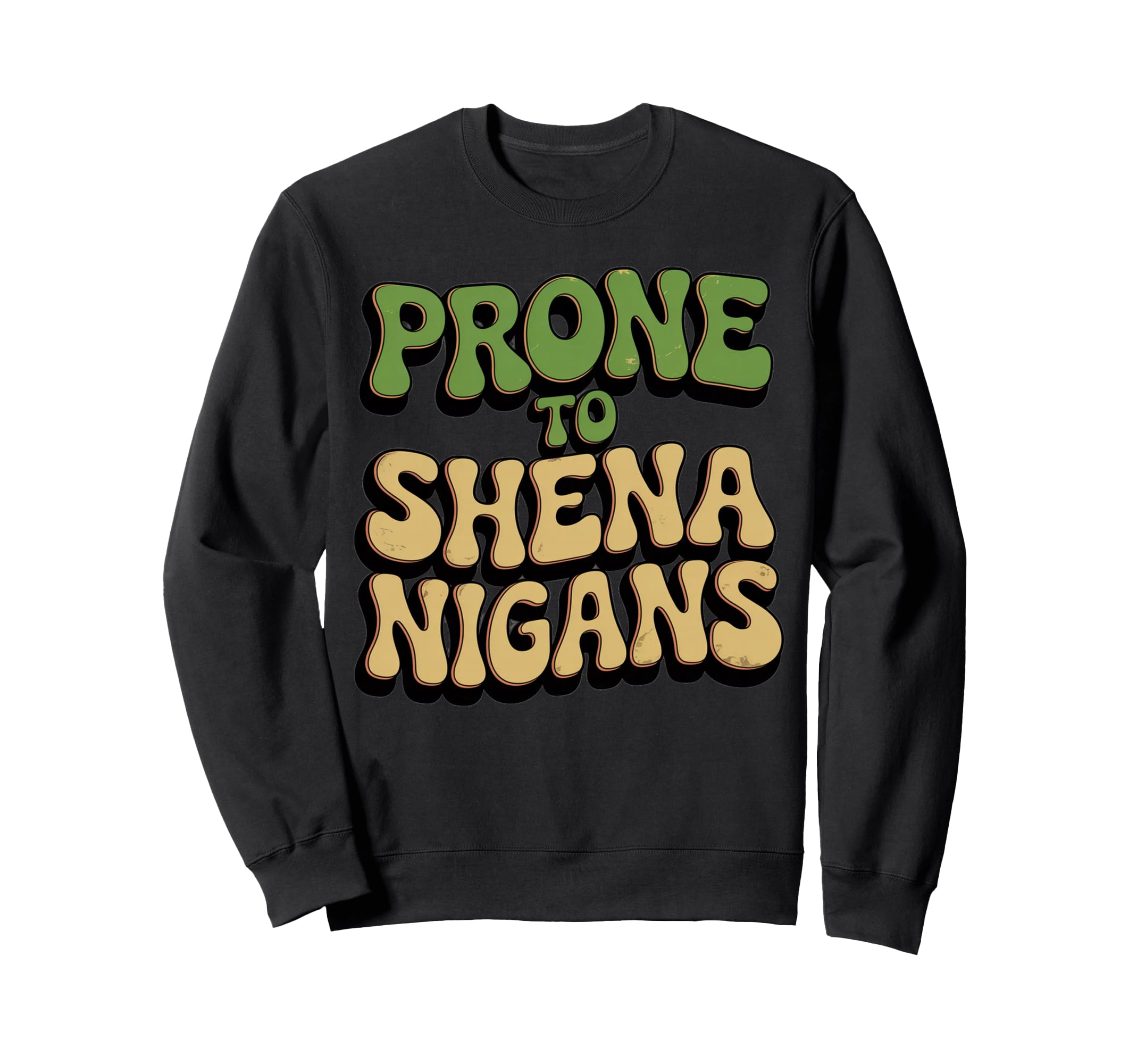 Prone To Shenanigans Typography Sweatshirt - Trendy Graphic for Adults - T-Shirt, Sweatshirt, Hoodie